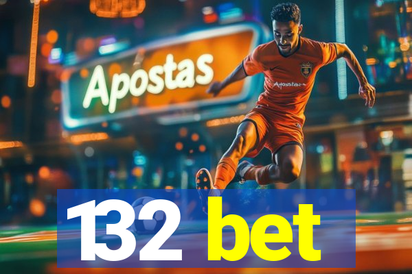 132 bet